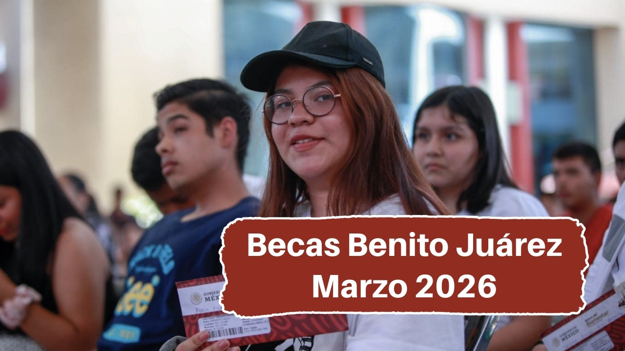 Becas Benito Juárez Marzo 2026: Calendario de Pagos, Montos y el Buscador de Estatus