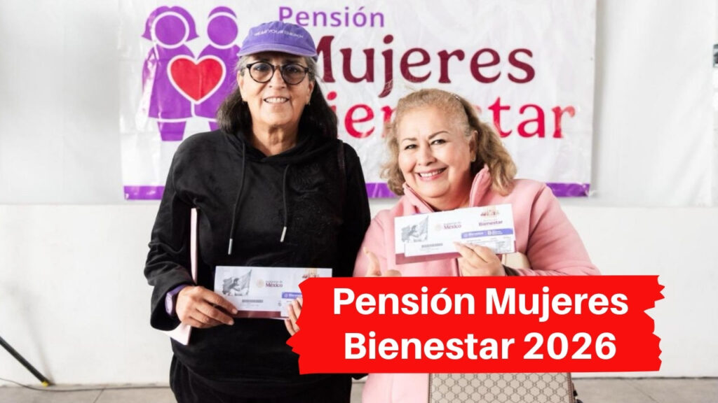 Pensión Mujeres Bienestar 2026: calendario, requisitos y alcance social